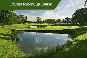 Palmer Ryder Cup Course | Ireland Driver Guides