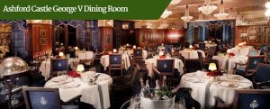 Ashford Castle George V Dining Room | Luxury Chauffeur Vacations Ireland