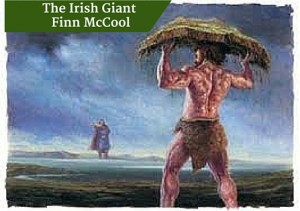 Irish Giant Finn McCool - Private Escorted Tours of Ireland