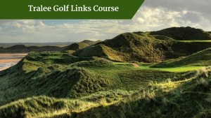 Tralee Golf Links Course | Chauffeur Tours Ireland