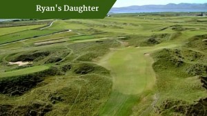 Ryans Daughter |customized golf trip ireland